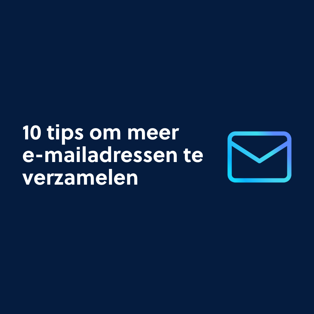 10 tips om meer e-mailadressen te verzamelen