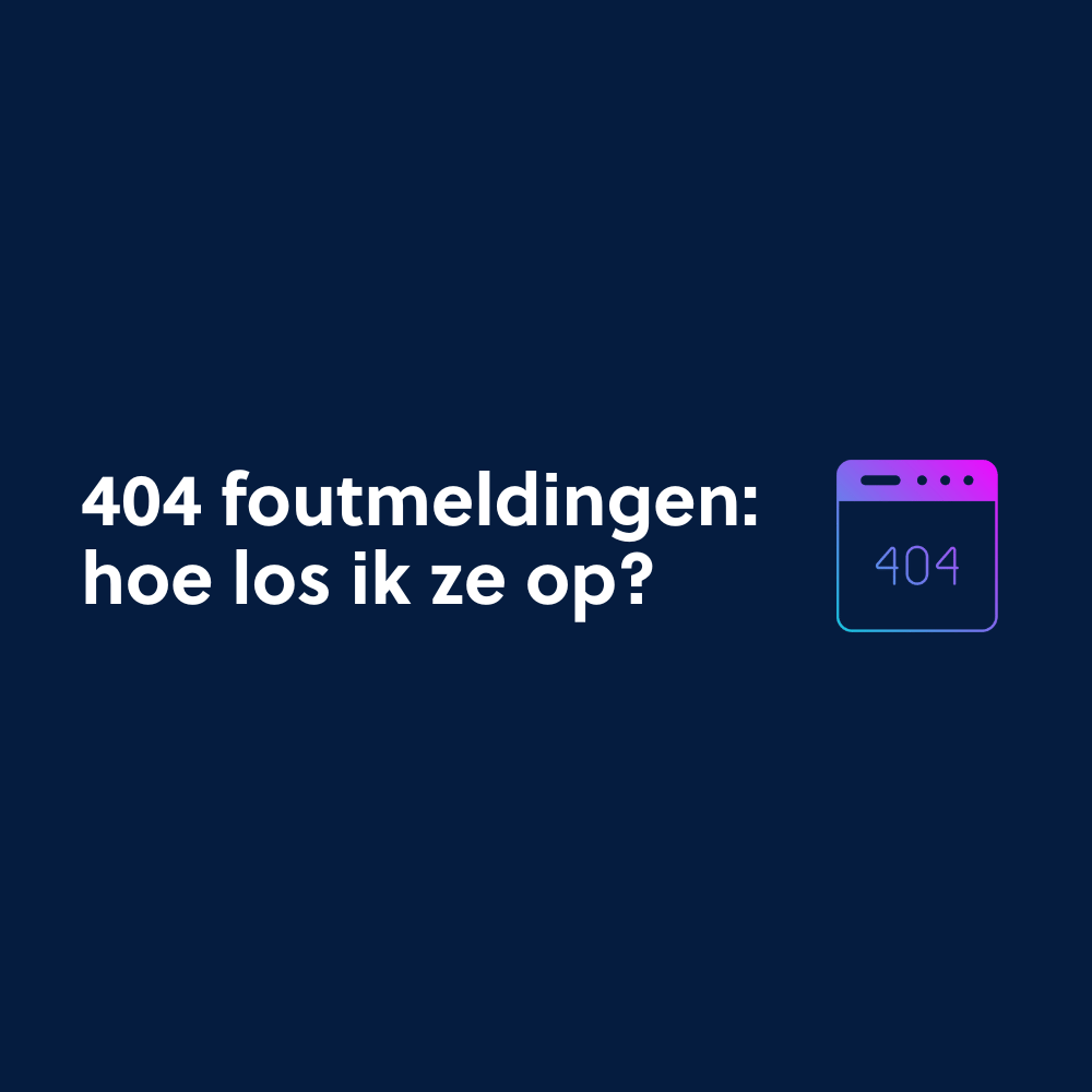 404 foutmeldingen: hoe los ik ze op?