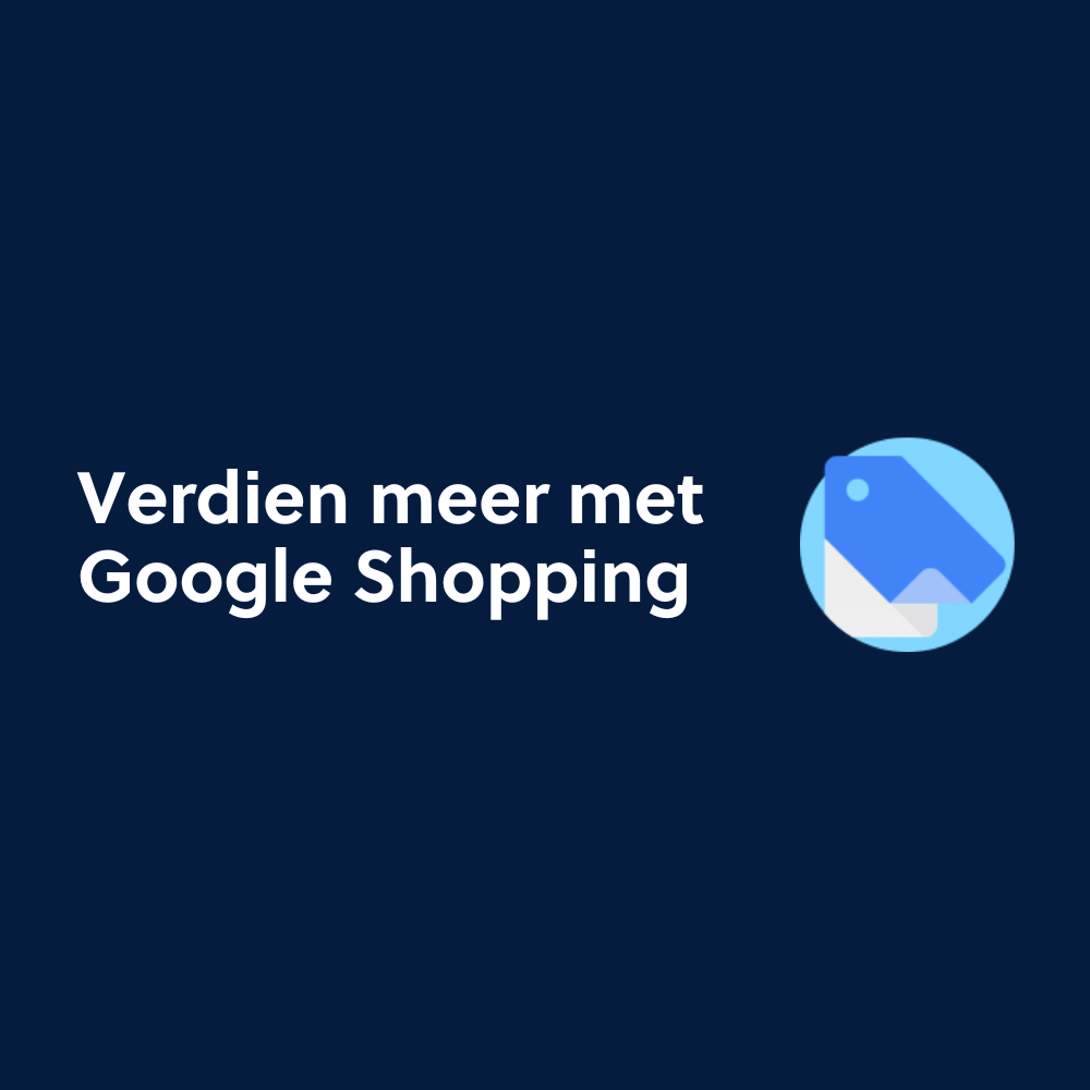 Verdien meer met Google Shopping