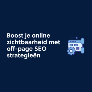 Boost je online zichtbaarheid met off-page SEO strategieën