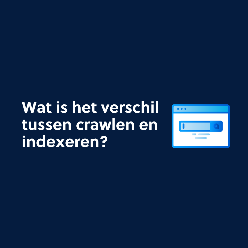 Wat is het verschil tussen crawlen en indexeren?