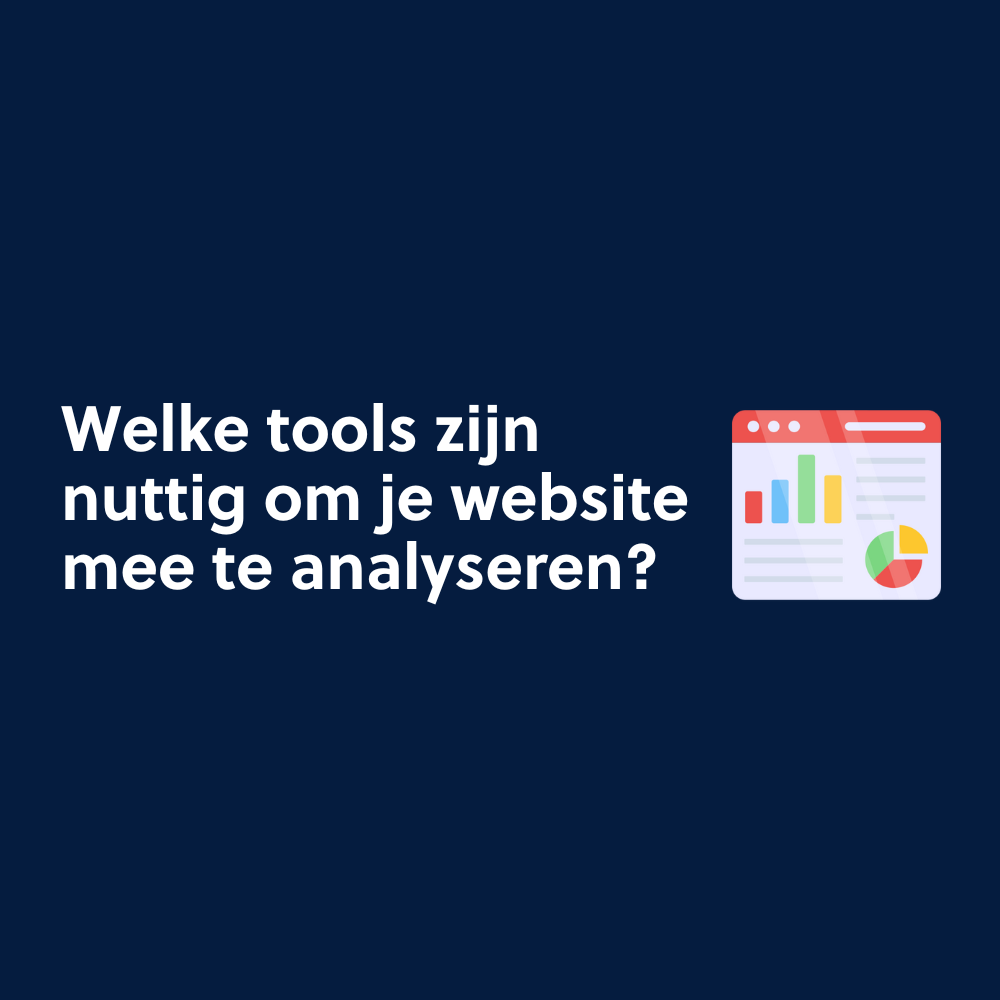 Welke tools zijn nuttig om je website mee te analyseren?