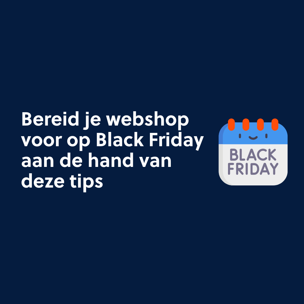 Bereid je webshop voor op Black Friday aan de hand van deze tips