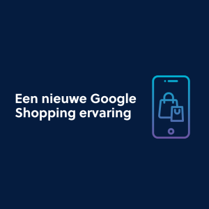 Een nieuwe Google Shopping ervaring